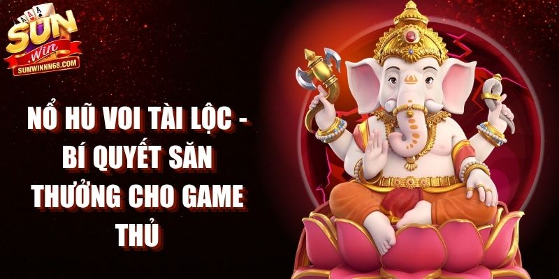 Nổ Hũ Voi Tài Lộc